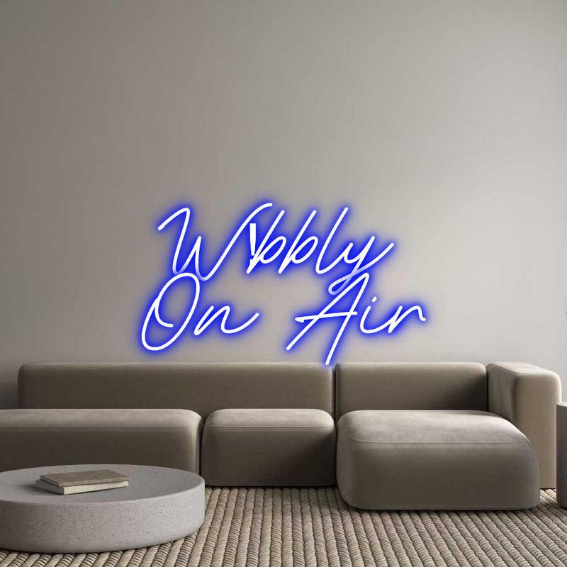 Custom Neon: W!bbly
On Air