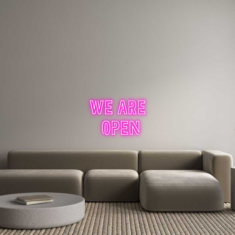 Custom Neon: we are 
Open