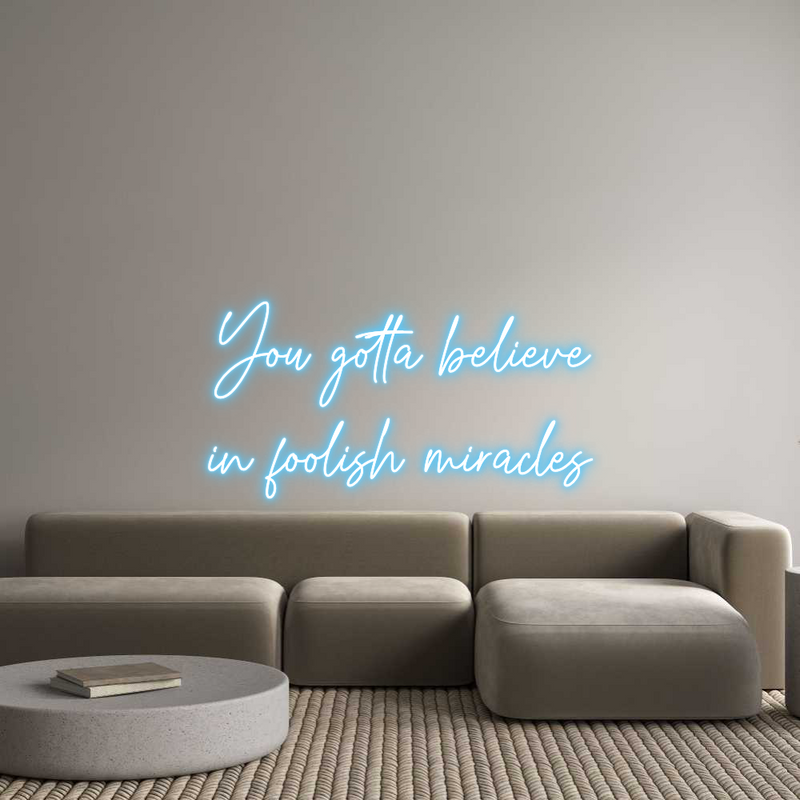 Custom Neon: You gotta bel...
