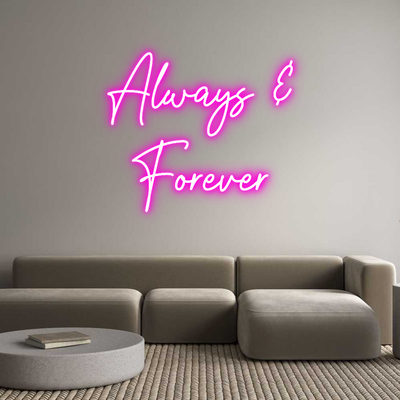 Custom Neon: Always &
For...