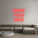 Custom Neon: Order 
Food
...