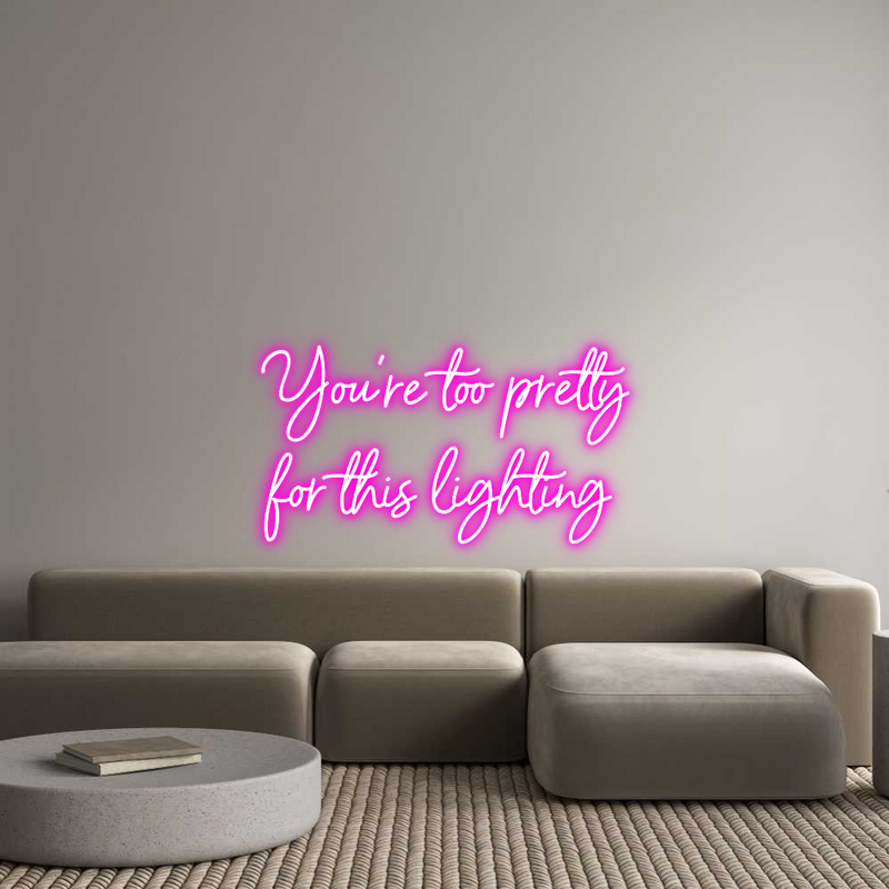 Custom Neon: You’re too pr...