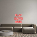 Custom Neon: PLAY
SLOTS
...