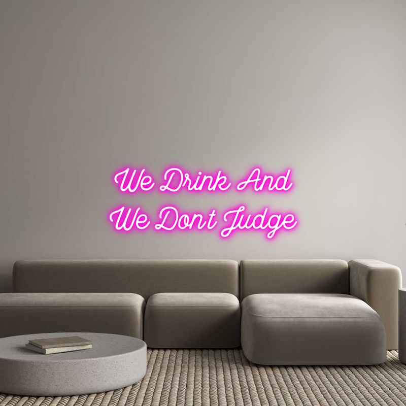 Custom Neon: We Drink And
...