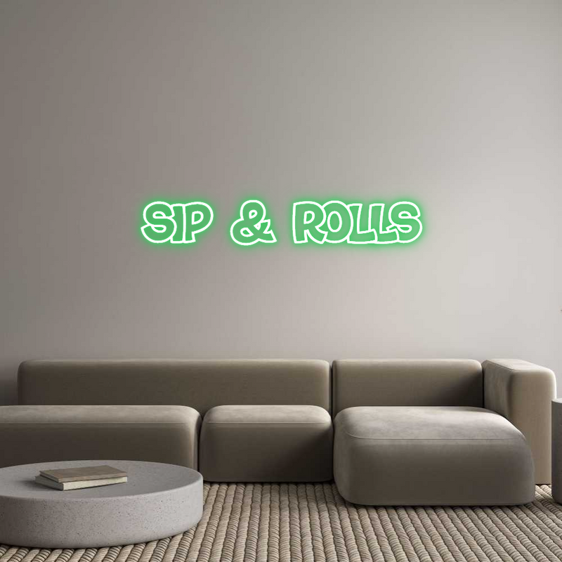 Custom Neon: SIP & ROLLS