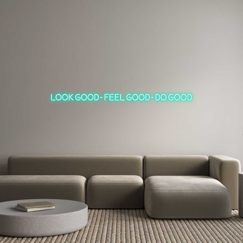 Custom Neon: LOOK GOOD - F...