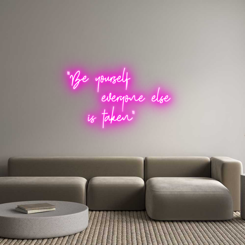 Custom Neon: "Be yourself ...