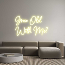 Custom Neon: Grow Old
Wit...