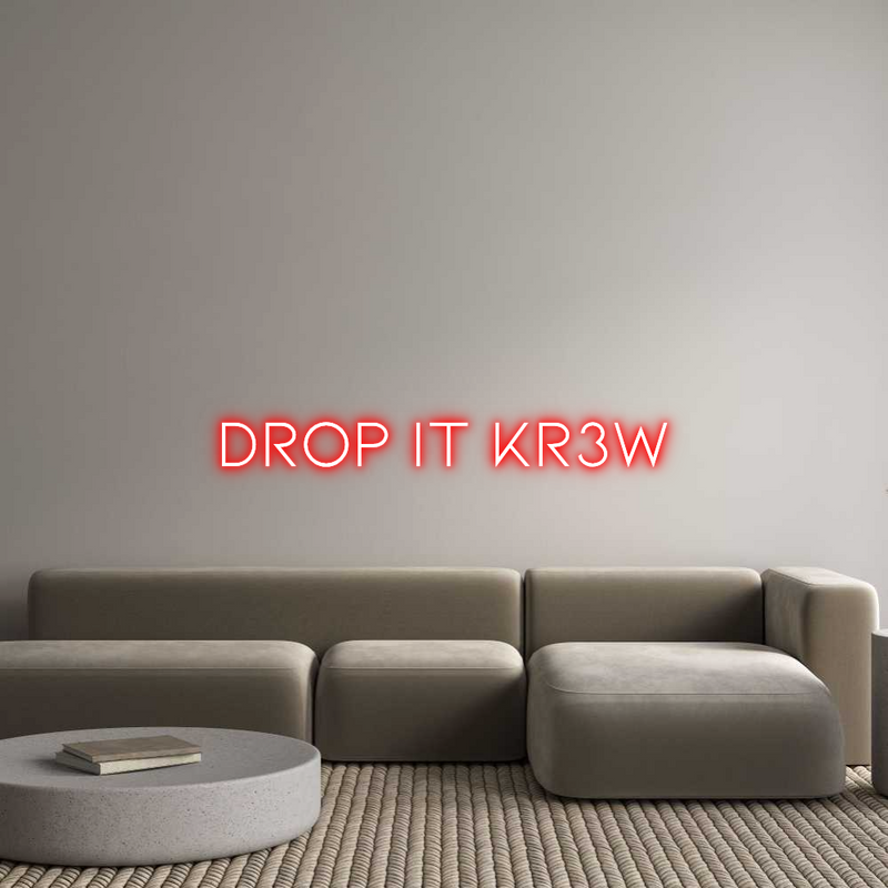 Custom Neon: DROP IT KR3W