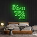 Be A Badass With A Good Ass Neon Sign - Custom Neon Signs | LED Neon Signs | Zanvis Neon®