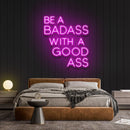 Be A Badass With A Good Ass Neon Sign - Custom Neon Signs | LED Neon Signs | Zanvis Neon®