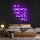 Be A Badass With A Good Ass Neon Sign - Custom Neon Signs | LED Neon Signs | Zanvis Neon®