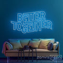 Better Together Neon Sign - Custom Neon Signs | LED Neon Signs | Zanvis Neon®