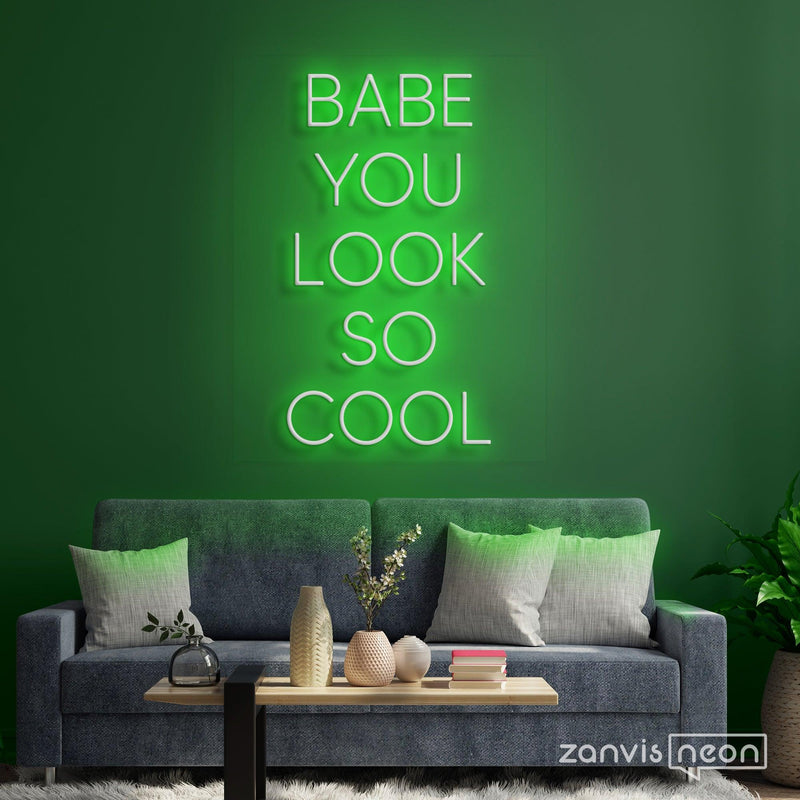 Babe You Look So Cool Neon Sign - Custom Neon Signs | LED Neon Signs | Zanvis Neon®