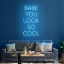 Babe You Look So Cool Neon Sign - Custom Neon Signs | LED Neon Signs | Zanvis Neon®