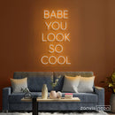 Babe You Look So Cool Neon Sign - Custom Neon Signs | LED Neon Signs | Zanvis Neon®