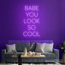 Babe You Look So Cool Neon Sign - Custom Neon Signs | LED Neon Signs | Zanvis Neon®