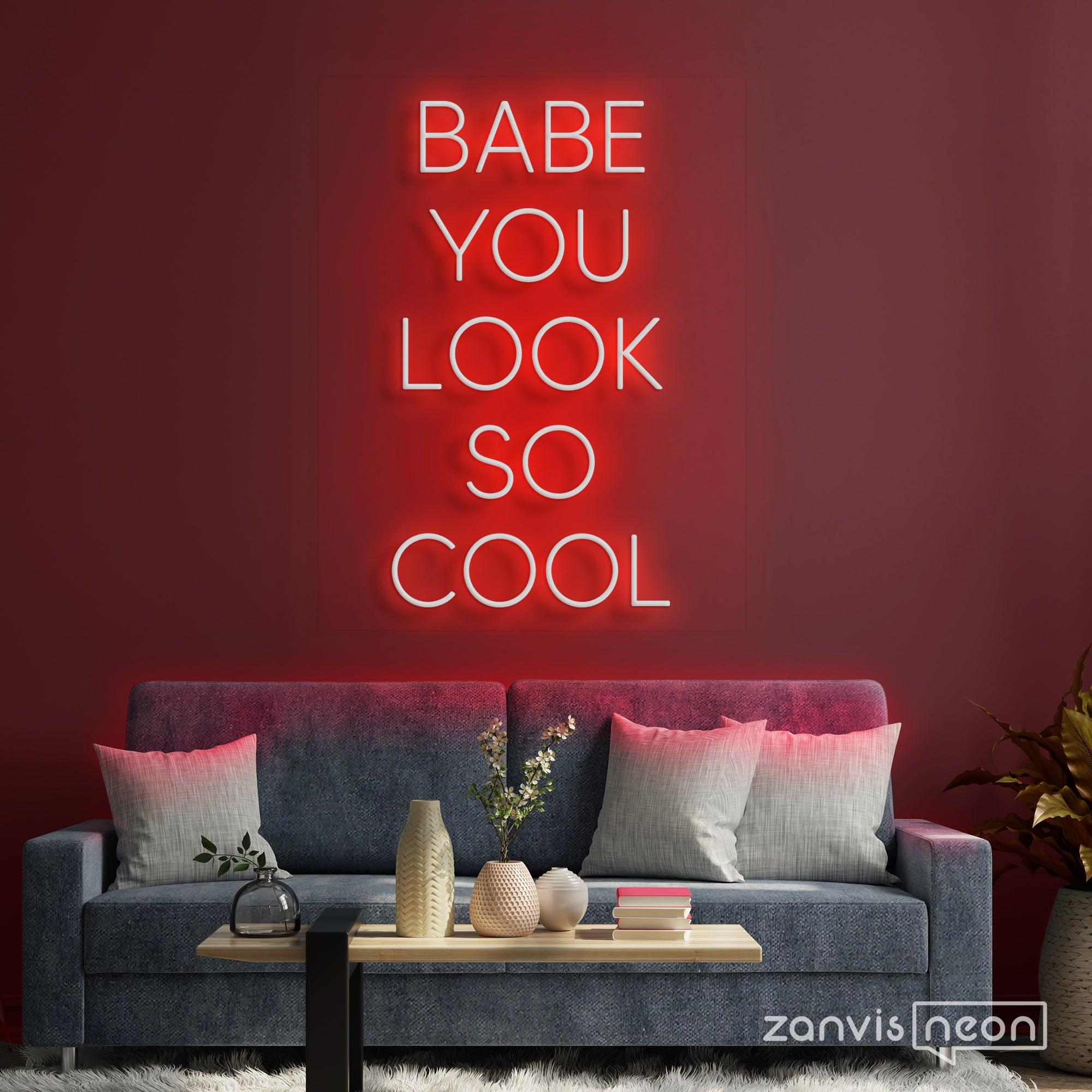 Babe You Look So Cool Neon Sign - Custom Neon Signs | LED Neon Signs | Zanvis Neon®