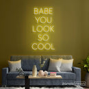 Babe You Look So Cool Neon Sign - Custom Neon Signs | LED Neon Signs | Zanvis Neon®