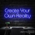 Create Your Own Reality Neon Sign