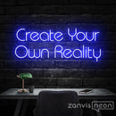 Create Your Own Reality Neon Sign - Custom Neon Signs | LED Neon Signs | Zanvis Neon®