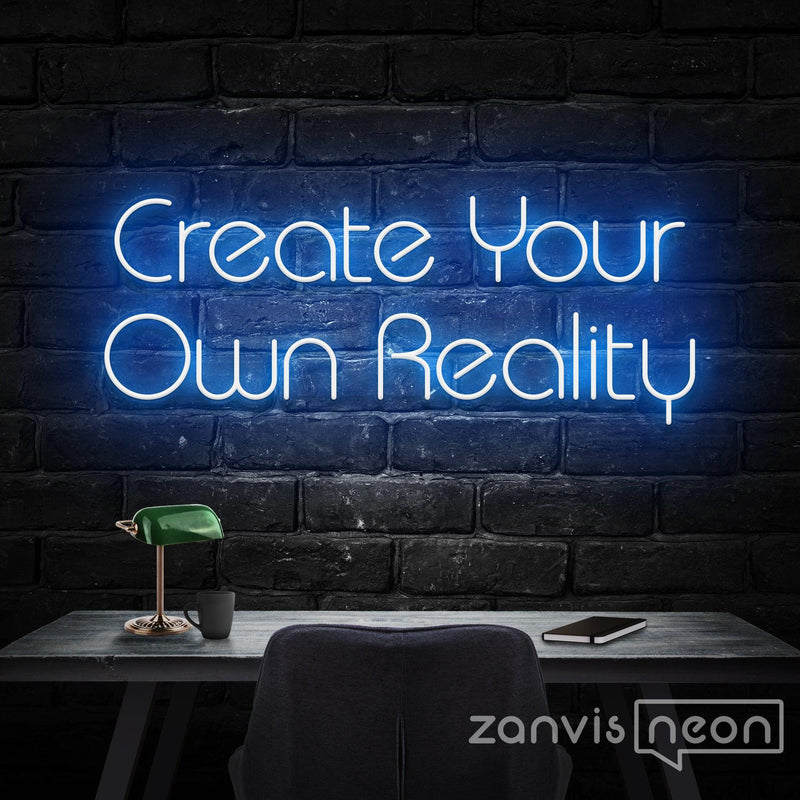 Create Your Own Reality Neon Sign - Custom Neon Signs | LED Neon Signs | Zanvis Neon®