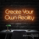 Create Your Own Reality Neon Sign - Custom Neon Signs | LED Neon Signs | Zanvis Neon®