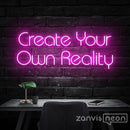 Create Your Own Reality Neon Sign - Custom Neon Signs | LED Neon Signs | Zanvis Neon®