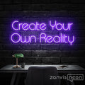 Create Your Own Reality Neon Sign - Custom Neon Signs | LED Neon Signs | Zanvis Neon®