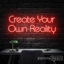 Create Your Own Reality Neon Sign - Custom Neon Signs | LED Neon Signs | Zanvis Neon®