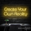 Create Your Own Reality Neon Sign - Custom Neon Signs | LED Neon Signs | Zanvis Neon®