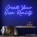 Create Your Own Reality Neon Sign - Custom Neon Signs | LED Neon Signs | Zanvis Neon®