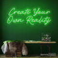 Create Your Own Reality Neon Sign