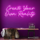 Create Your Own Reality Neon Sign - Custom Neon Signs | LED Neon Signs | Zanvis Neon®