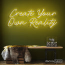 Create Your Own Reality Neon Sign - Custom Neon Signs | LED Neon Signs | Zanvis Neon®