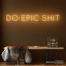 Do Epic Shit Neon Sign - Custom Neon Signs | LED Neon Signs | Zanvis Neon®