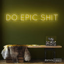 Do Epic Shit Neon Sign - Custom Neon Signs | LED Neon Signs | Zanvis Neon®