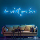 Do What You Love Neon Sign - Custom Neon Signs | LED Neon Signs | Zanvis Neon®