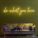 Do What You Love Neon Sign - Custom Neon Signs | LED Neon Signs | Zanvis Neon®