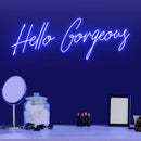 Hello Gorgeous Neon Sign - Custom Neon Signs | LED Neon Signs | Zanvis Neon®