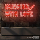 Injected With Love Neon Sign - Custom Neon Signs | LED Neon Signs | Zanvis Neon®