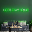 Let's Stay Home Neon Sign - Custom Neon Signs | LED Neon Signs | Zanvis Neon®