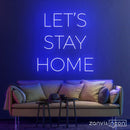 LET'S STAY HOME LED NEON SIGN - Custom Neon Signs | LED Neon Signs | Zanvis Neon®