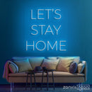 LET'S STAY HOME LED NEON SIGN - Custom Neon Signs | LED Neon Signs | Zanvis Neon®