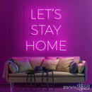 LET'S STAY HOME LED NEON SIGN - Custom Neon Signs | LED Neon Signs | Zanvis Neon®