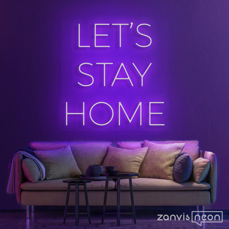 LET'S STAY HOME LED NEON SIGN - Custom Neon Signs | LED Neon Signs | Zanvis Neon®