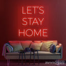 LET'S STAY HOME LED NEON SIGN - Custom Neon Signs | LED Neon Signs | Zanvis Neon®