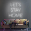 LET'S STAY HOME LED NEON SIGN - Custom Neon Signs | LED Neon Signs | Zanvis Neon®