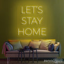 LET'S STAY HOME LED NEON SIGN - Custom Neon Signs | LED Neon Signs | Zanvis Neon®