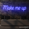 Make Me Up Neon Sign - Custom Neon Signs | LED Neon Signs | Zanvis Neon®